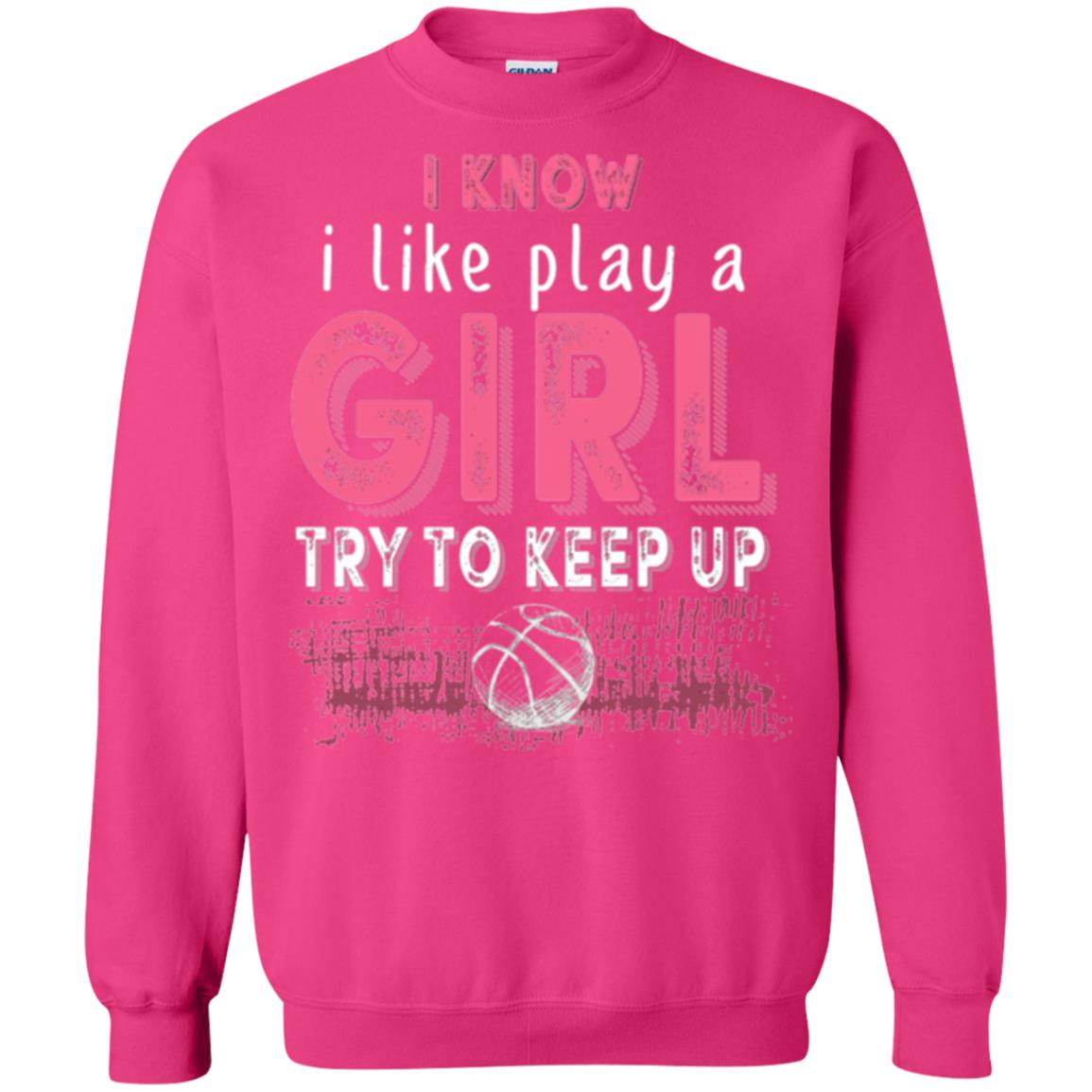 Basketball Lovers T-shirt I Know I Play Like A Girl Heliconia