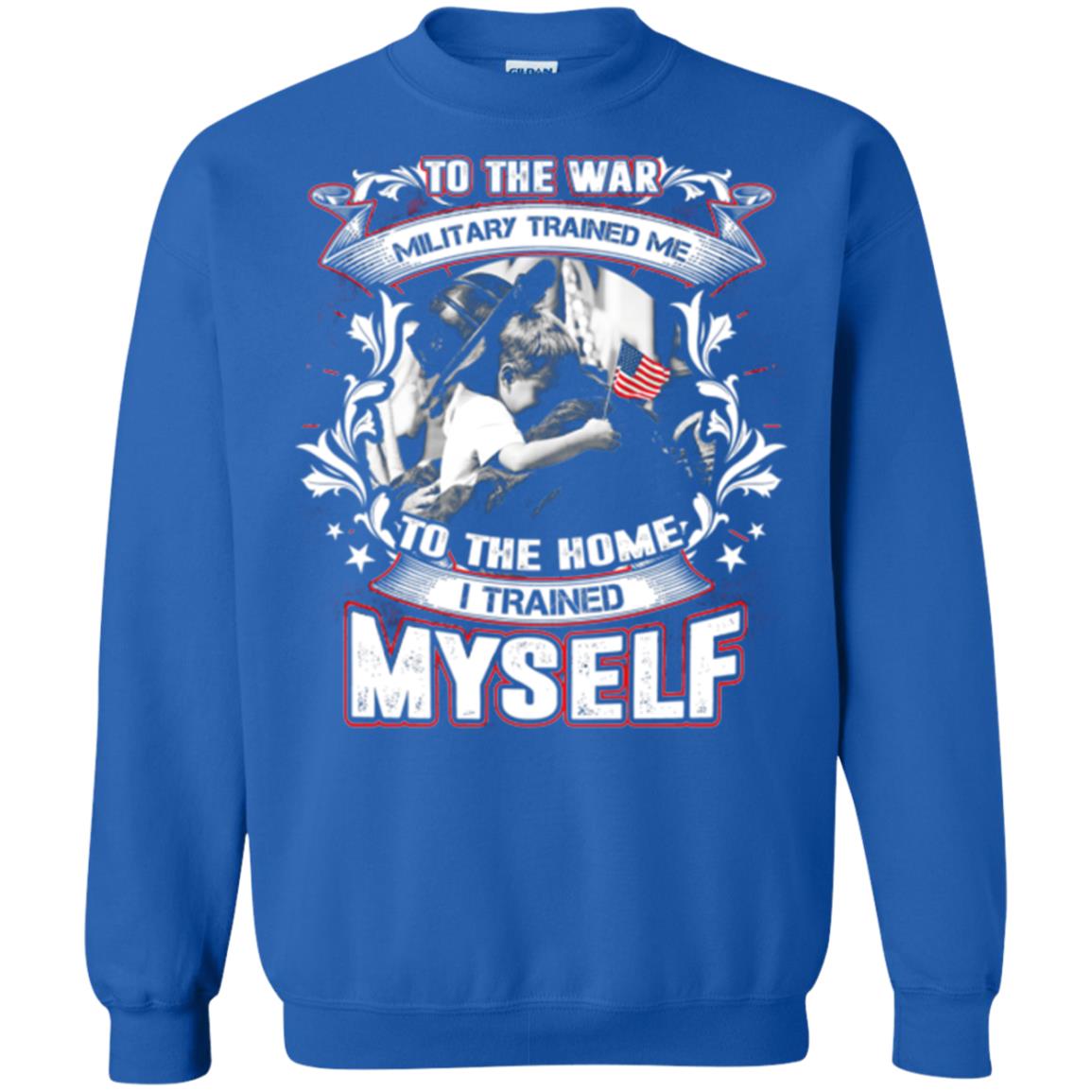 To The War Military Trained Me To The Home I Trained Myself Shirt Royal