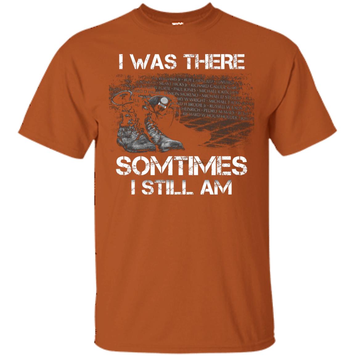 I Was There Sometimes I Still Am Military Shirt Texas Orange