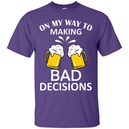On My To Making Bad Decisions Beer Lovers Shirt Purple