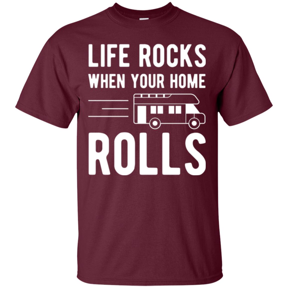 Camper Rv T-shirt Life Rocks When Your Home Roll Maroon