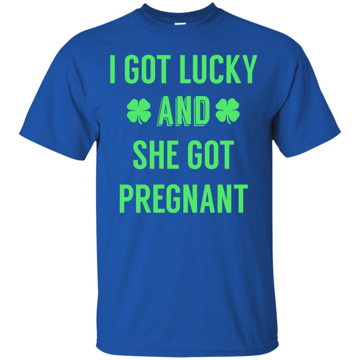 I Got Lucky And She Got Pregnant Pregnancy Shirt Royal