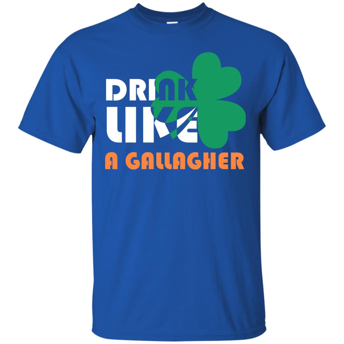 Drink Like A Gallagher Saint Patrick_s Day T-shirt Royal