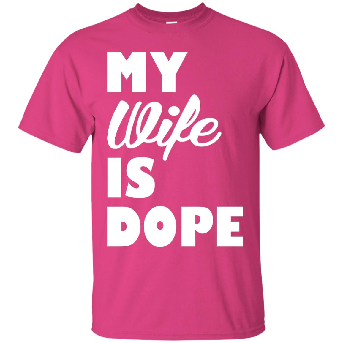 Husband T-shirt My Wife Is Dope Heliconia