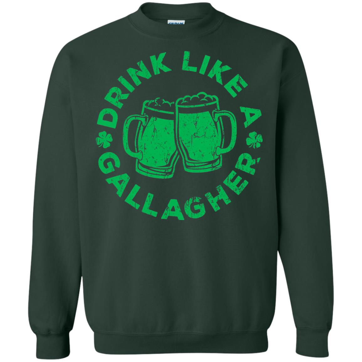 Drink Like A Gallagher Saint Patrick Day T-shirt Forest Green