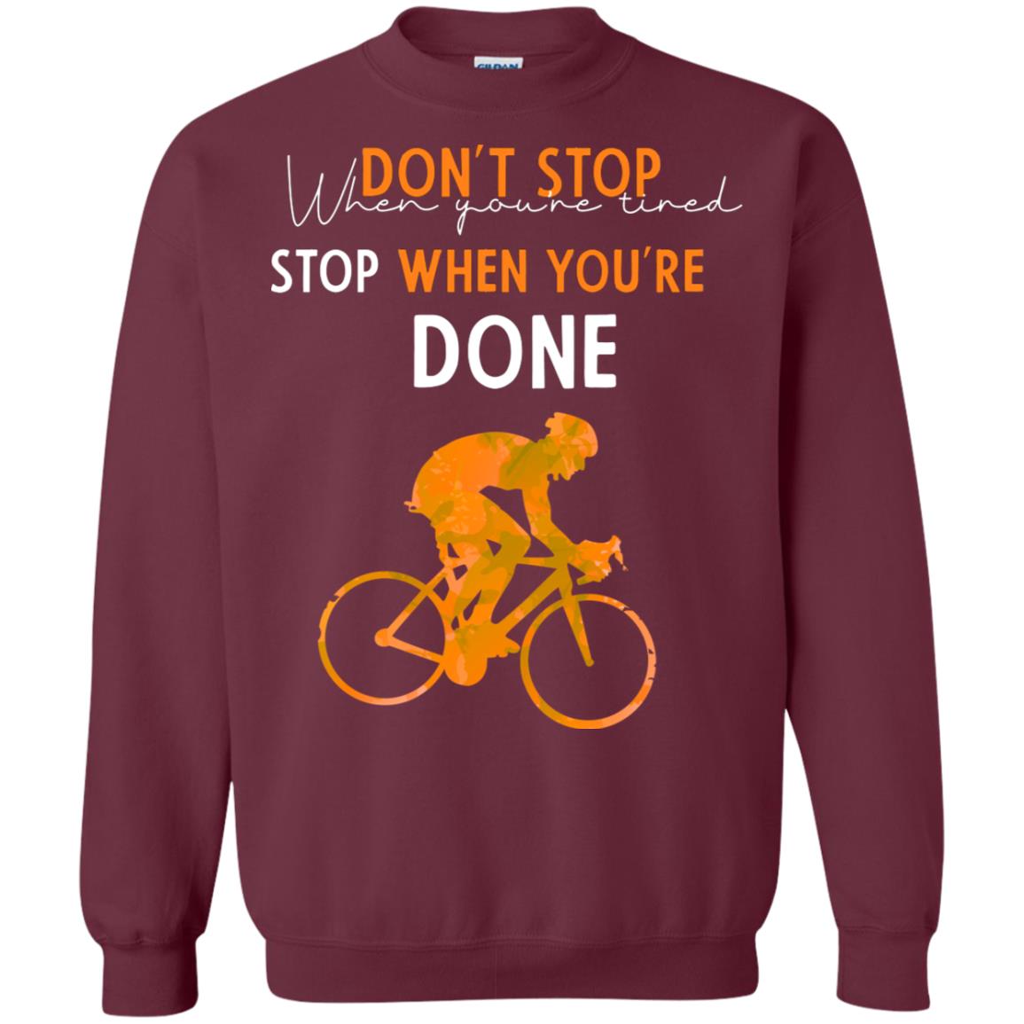 Dont Stop When You're Tired Stop When You Are Done Riding Shirt Maroon
