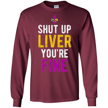 Mardi Gras T-shirt Shut Up Liver You_re Fine Maroon