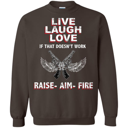 Live Laugh Love If That Doesnt Work Raise Aim Fire Shirt Dark Chocolate