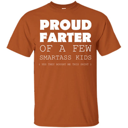 Proud Farter Of A Few Smartass Kids Yes They Bought Me This Shirt Texas Orange