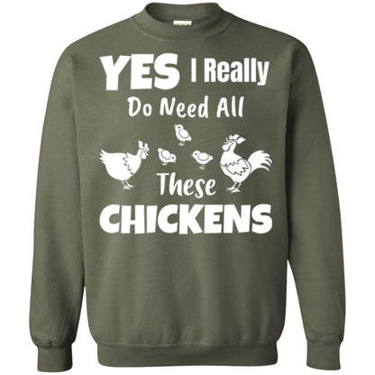 Farmer T-shirt Yes I Really Do Need All These Chickens Military Green