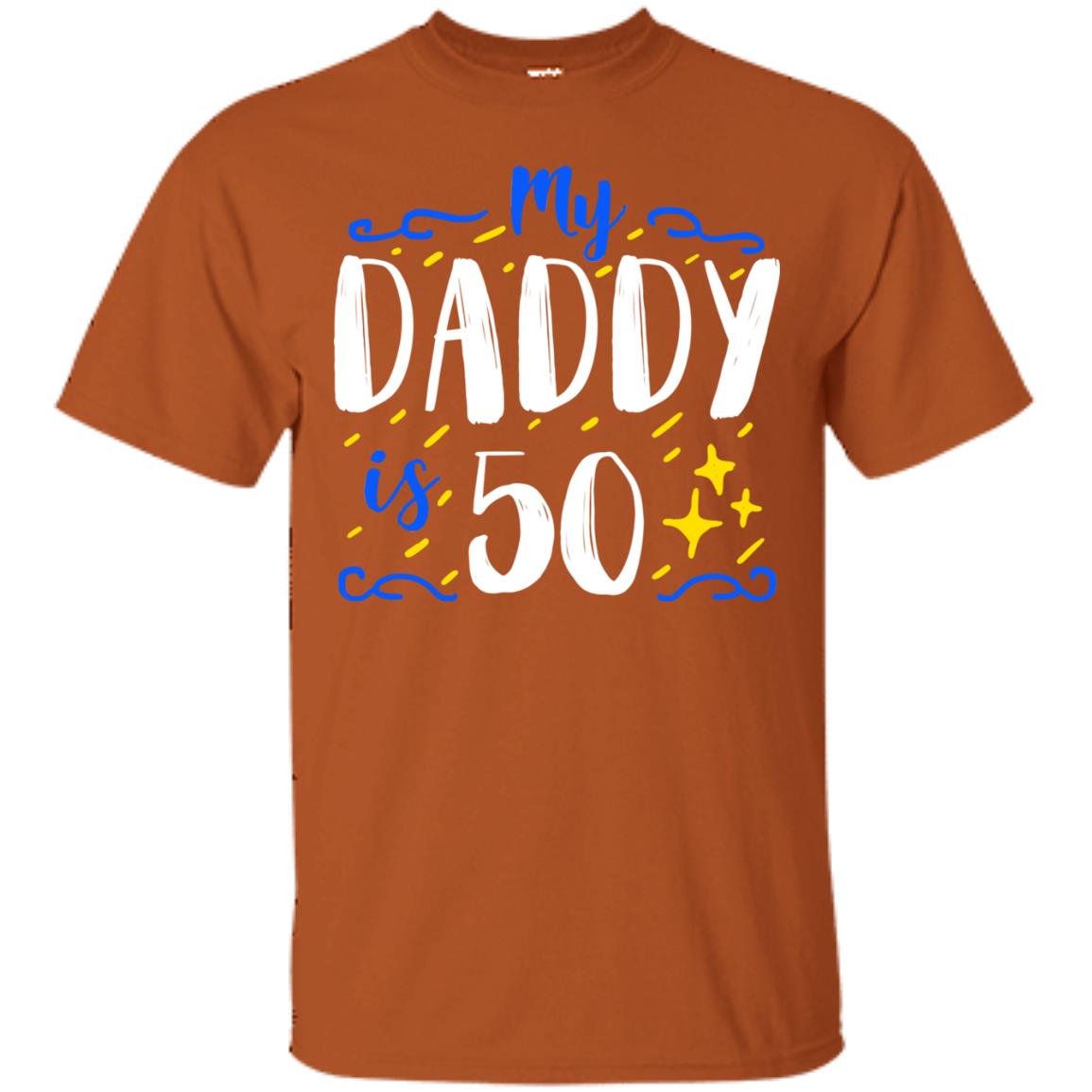 My Daddy Is 50 50th Birthday Daddy Shirt For Sons Or Daughters Texas Orange