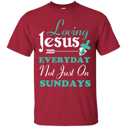 Loving Jesus Everyday Not Just On Sundays Christian T-shirt Cardinal