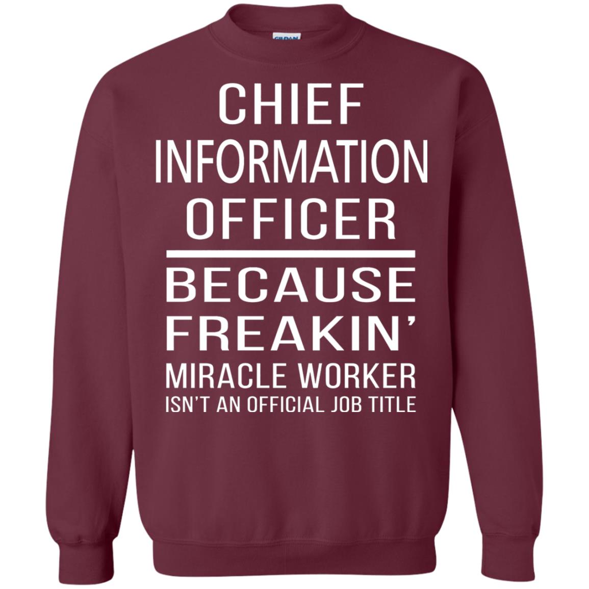 Chief Information Officer T-shirt Because Freakin_ Miracle Worker Maroon