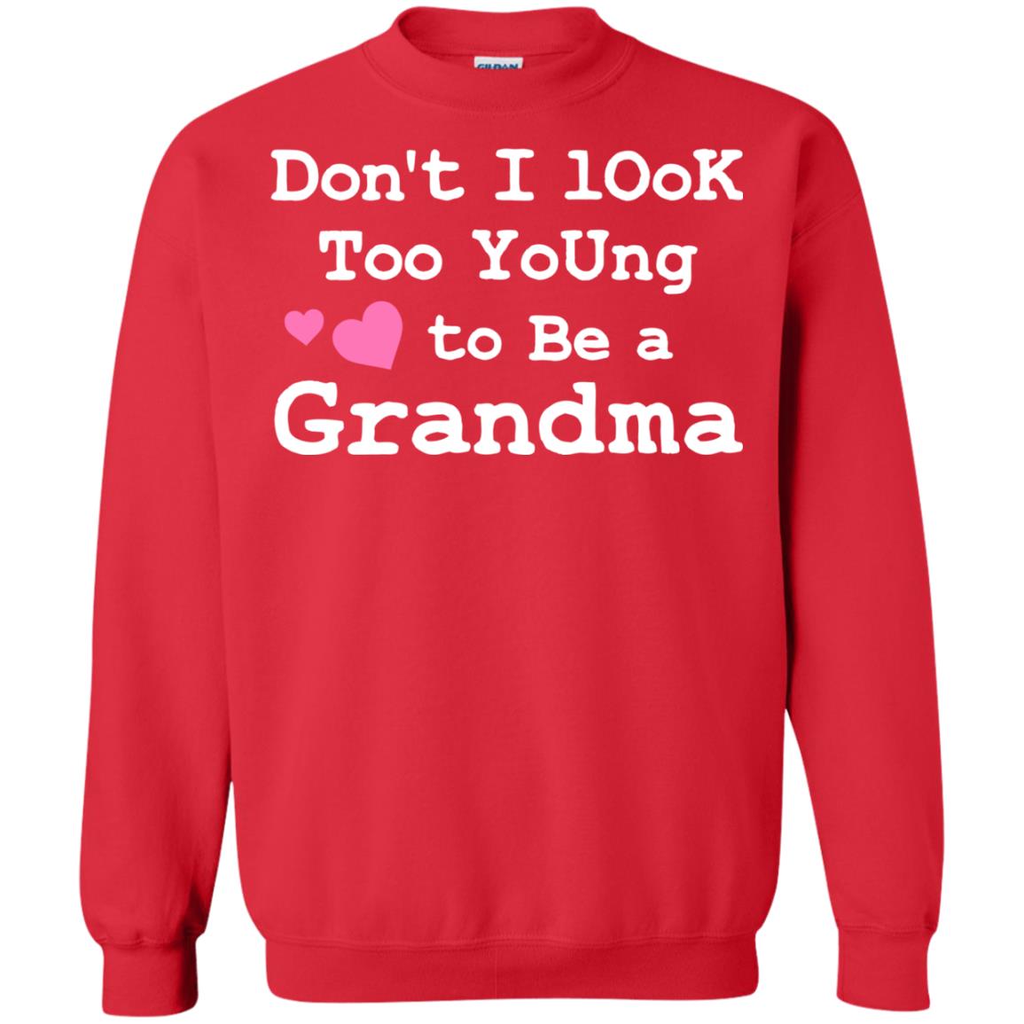 Don't I Look Too Young To Be A Grandma Shirt Red