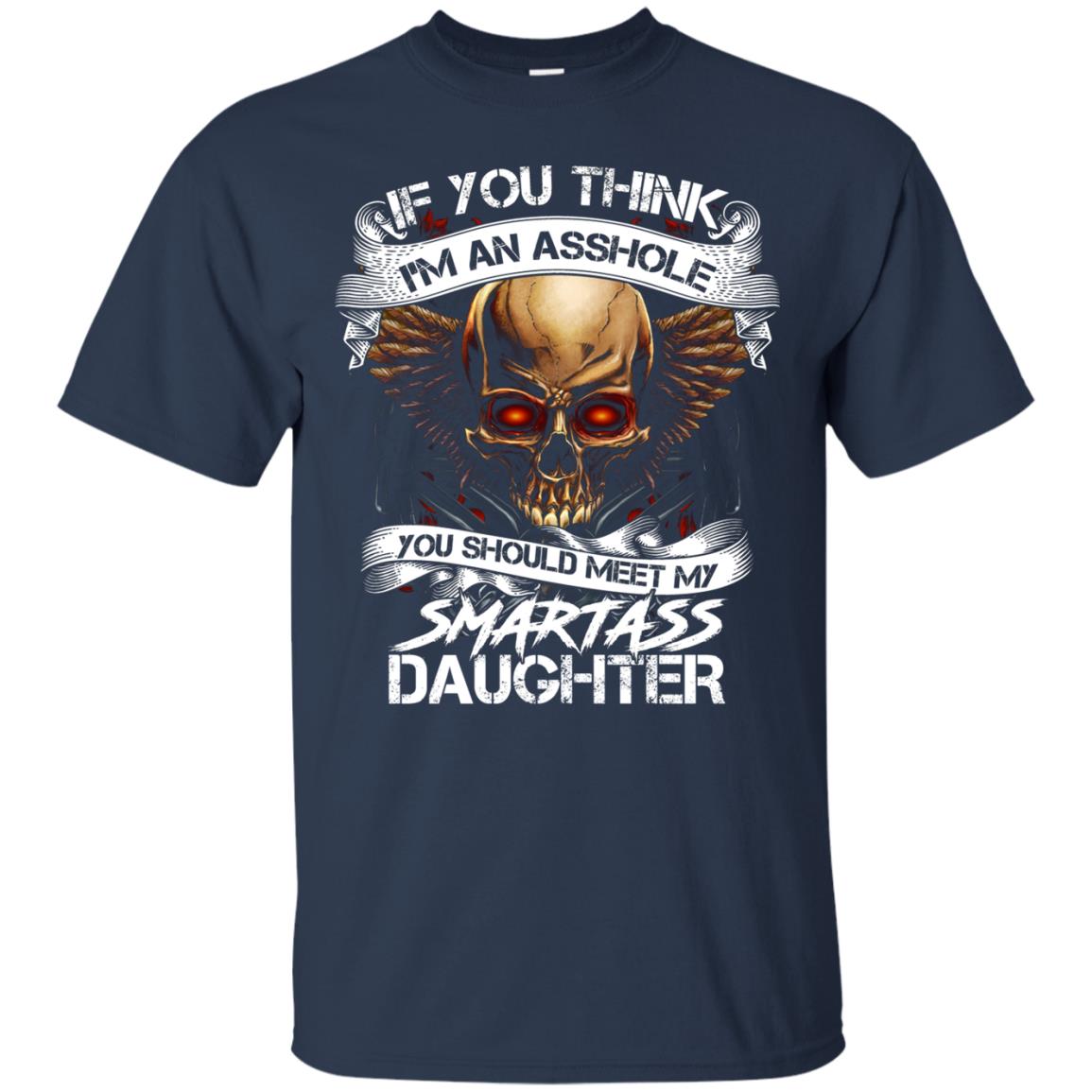 If You Think I_m An Asshole Daddy T-shirt Navy