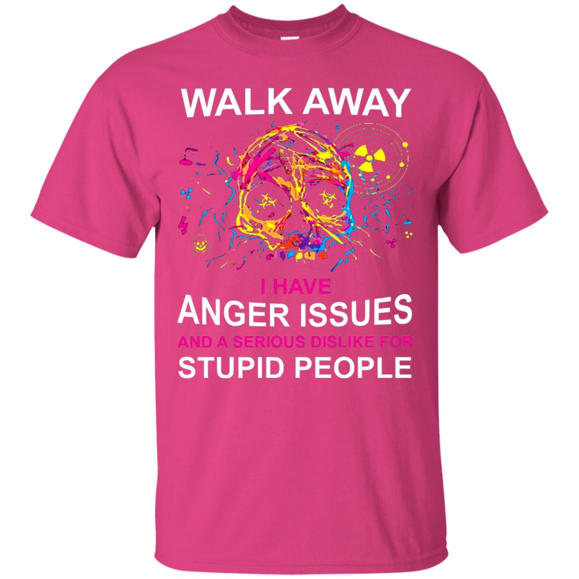 Walk Away I Have Anger Issues And A Serious Dislike T-shirt Heliconia
