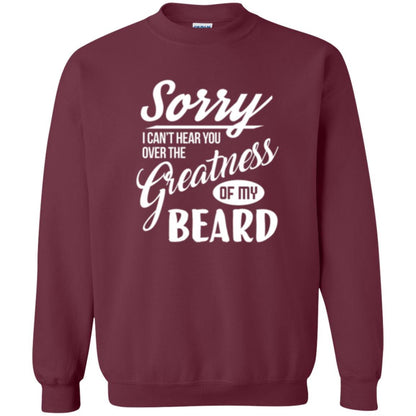 Bread Man T-shirt Sorry I Cant Hear You Over The Greatness Of My Beard Maroon