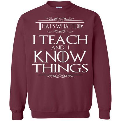 Teacher T-shirt That_s What I Do I Teach And I Know Things Maroon