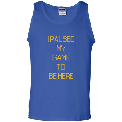 Funny Gamer T-shirt I Paused My Game To Be Here Royal