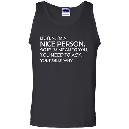 Listen, I’m A Nice Person. So If I’m Mean To You T-shirt Black