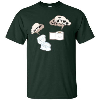 Funny Toilet And Toilet Paper I Hate My Job T-shirt Forest