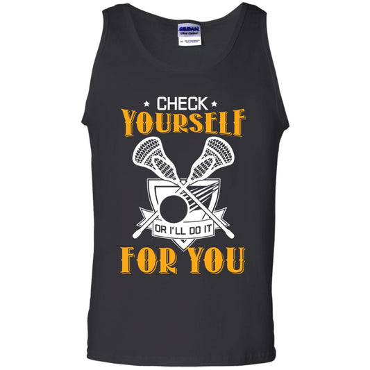 Check Yourself Or I’ll Do It For You Lacrosse Lover T-shirt Black