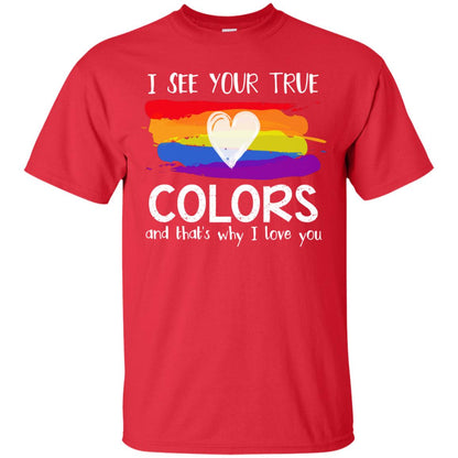 I See Your True Colors And That_s Why I Love You Lgbtq T-shirt Red