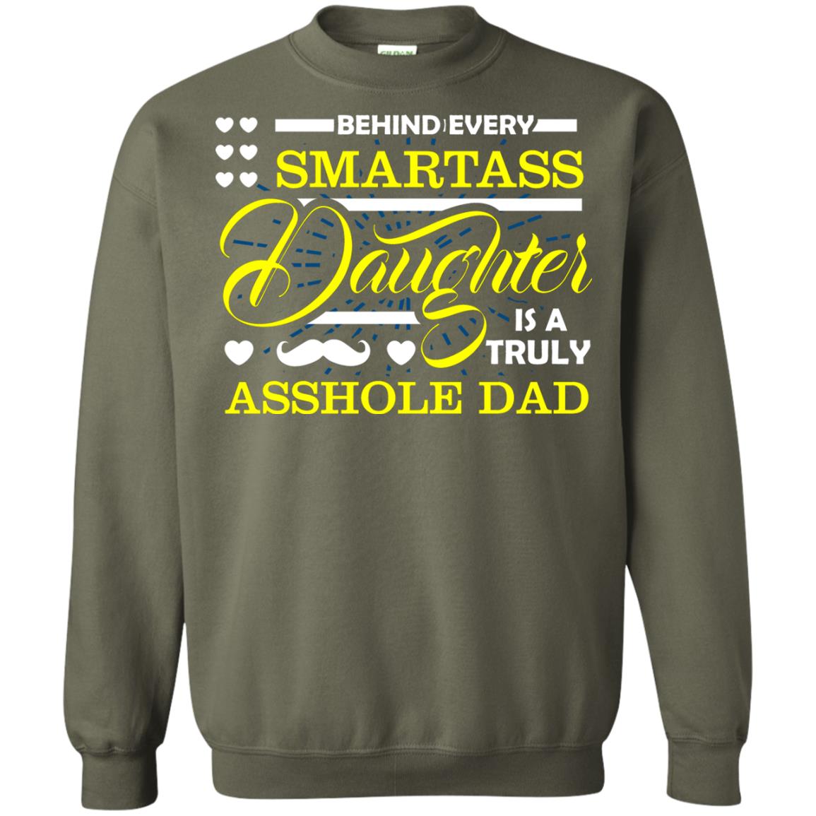 Behind Every Daughter Is A Truly Dad Family Shirt Military Green