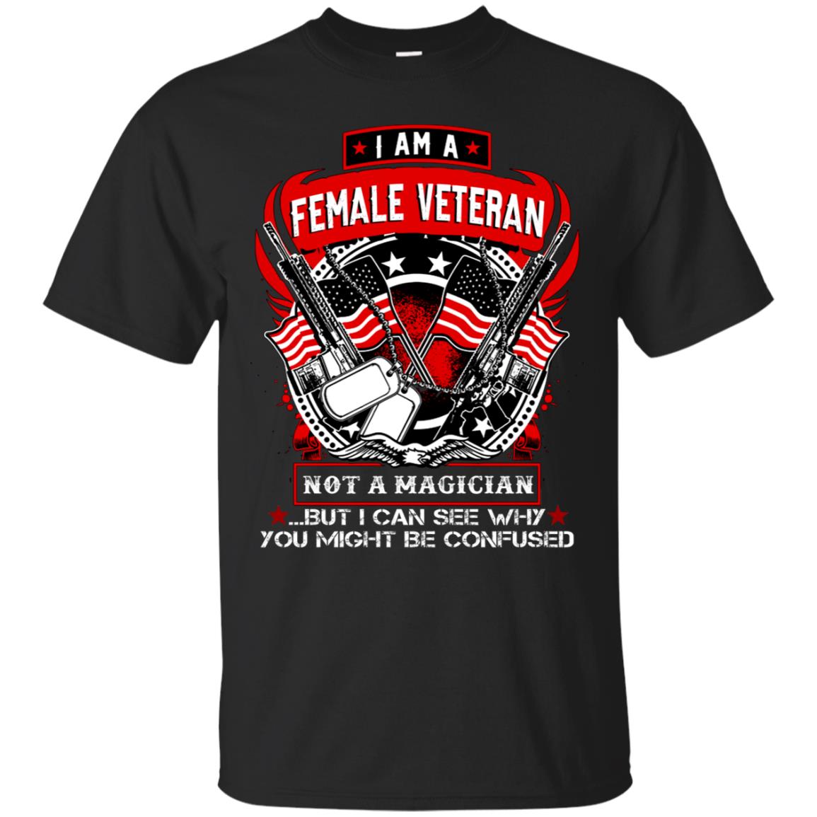 I Am A Female Veteran Not A Magician But I Can See Why You Might Be Confused Shirt Black