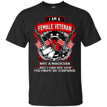I Am A Female Veteran Not A Magician But I Can See Why You Might Be Confused Shirt Black