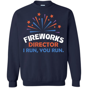 Fireworks Director I Run You Run ShirtG180 Gildan Crewneck Pullover Sweatshirt 8 oz.