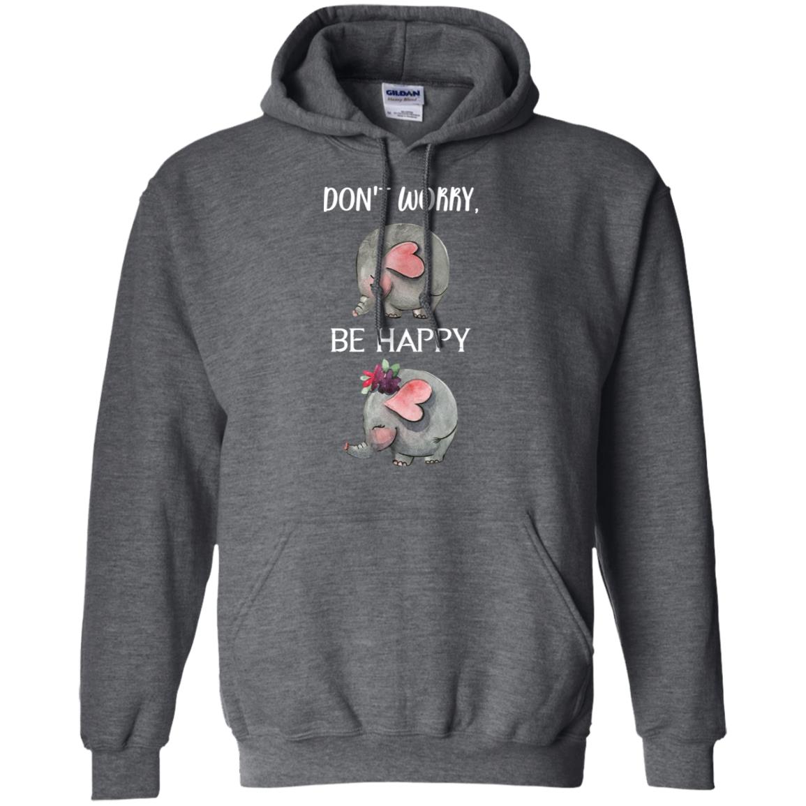 Don't Worry Be Happy Elephant Best Quote Shirt Dark Heather