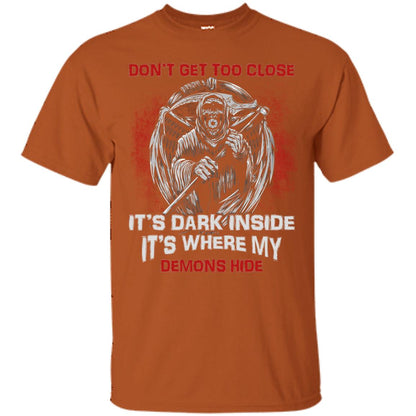 Don_t Get Too Close It_s Dark Inside It_s Where My Demons Hide Shirt Texas Orange