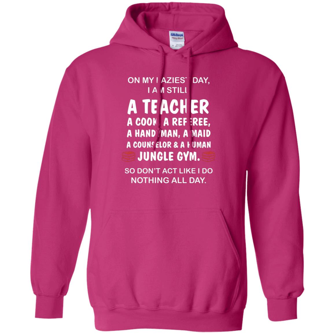 On My Laziest Day I Am Still A Teacher Shirt Heliconia