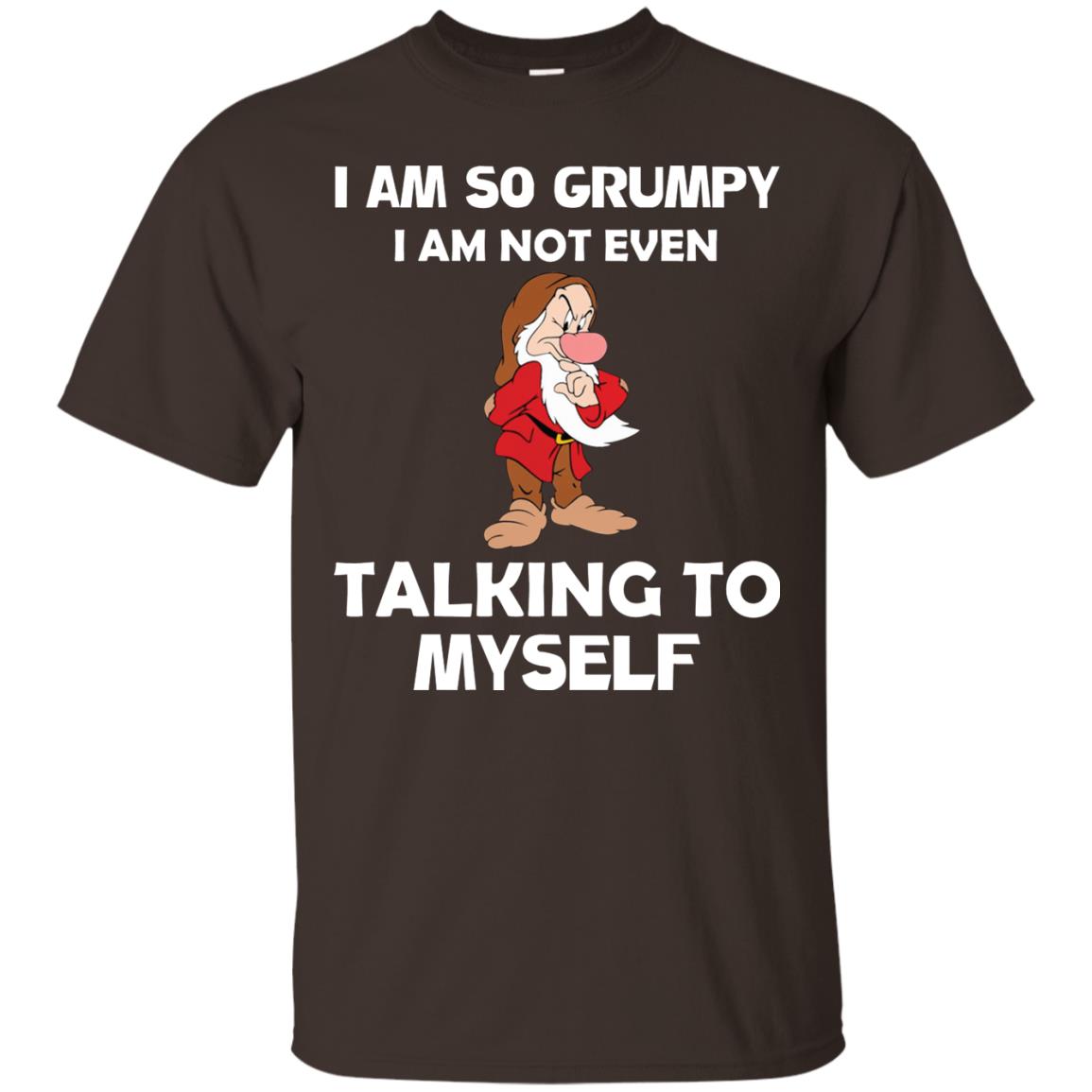 I Am So Grumpy I Am Not Even Talking To Myself Shirt Dark Chocolate