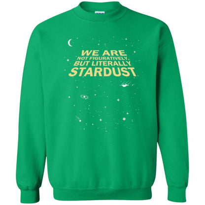 Astronomy T-shirt We Are Not Figuratively But Literally Stardust Irish Green