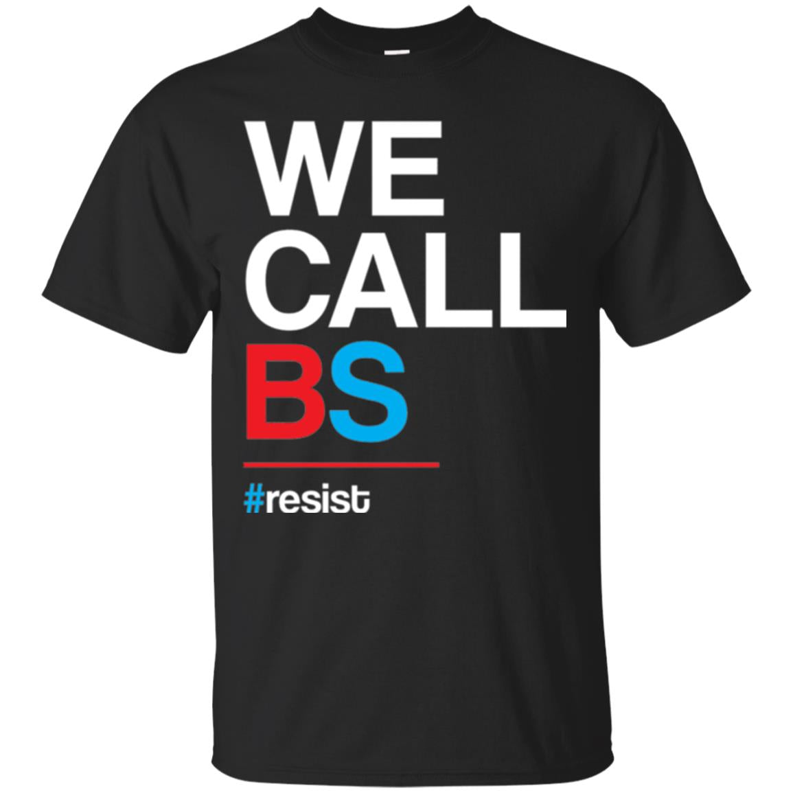 We Call Bs Resist T-shirt Black