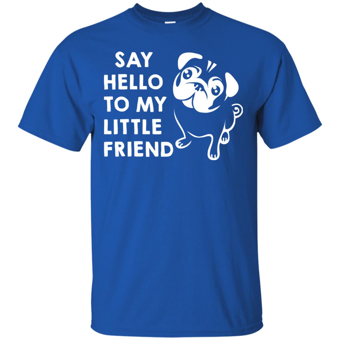 Say Hello To My Little Friend Dog Shirt Royal
