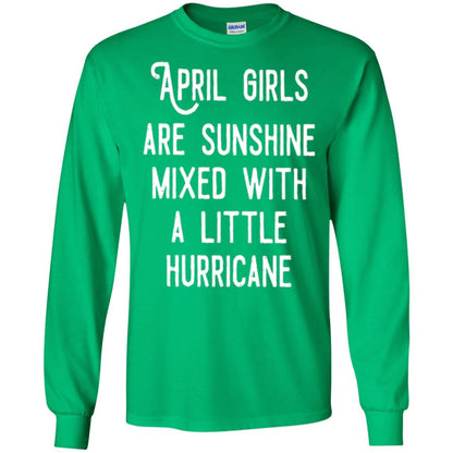 April Girls Are Sunshine Mixed With A Little Hurricane T-shirt Irish Green