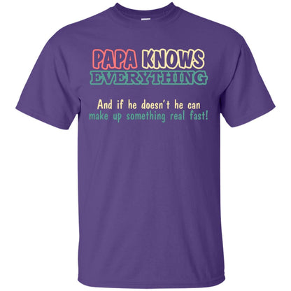 Papa Knows Everythingand If He Doesnt He Can Make Up Something Real Fast Shirt Purple