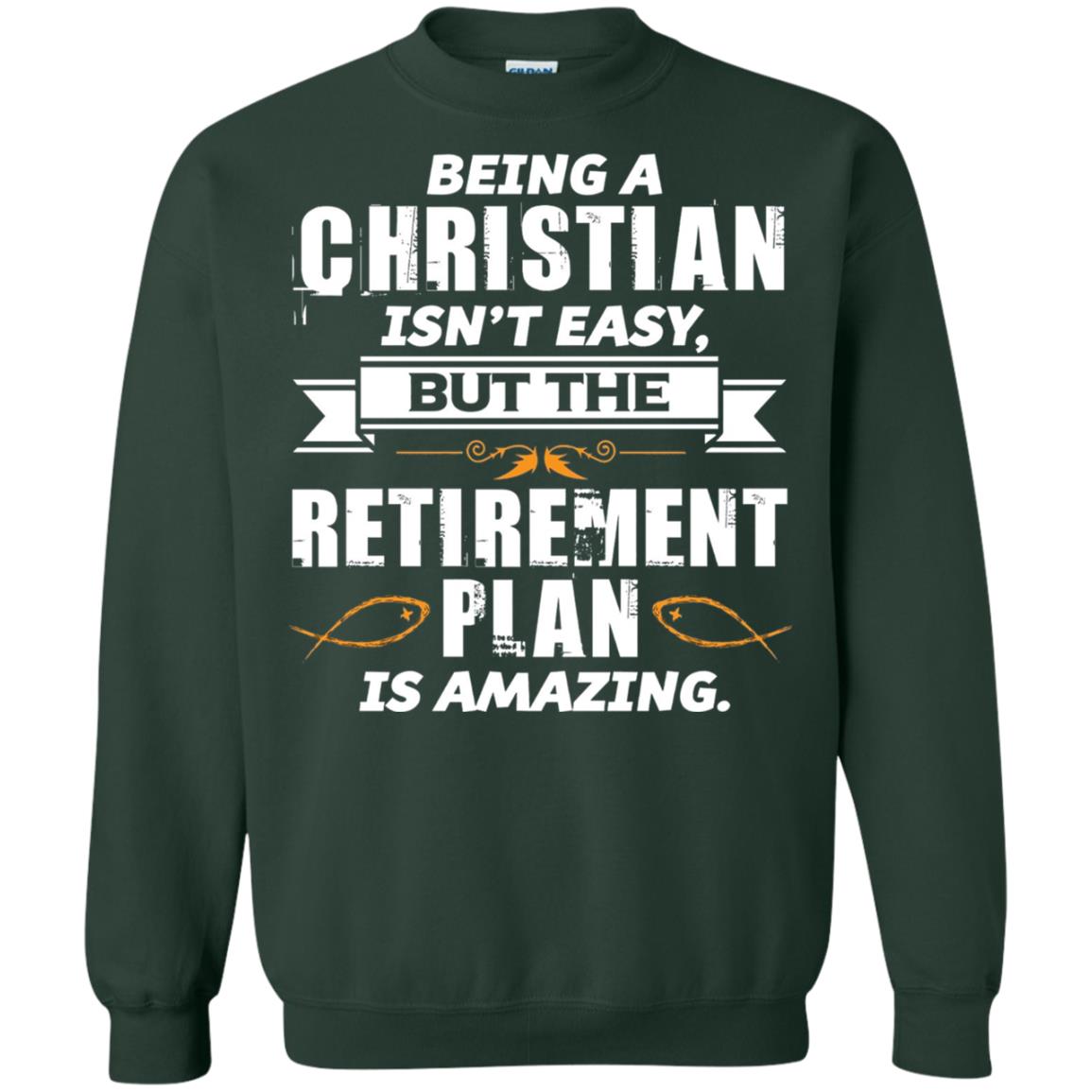 Being A Christian Isnt Easy But The Retirement Plan Is Amazing Forest Green