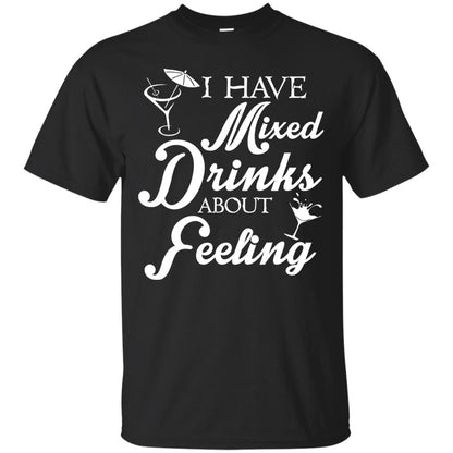 I Have Mixed Drinks About Feeling Drinking T-shirt Black