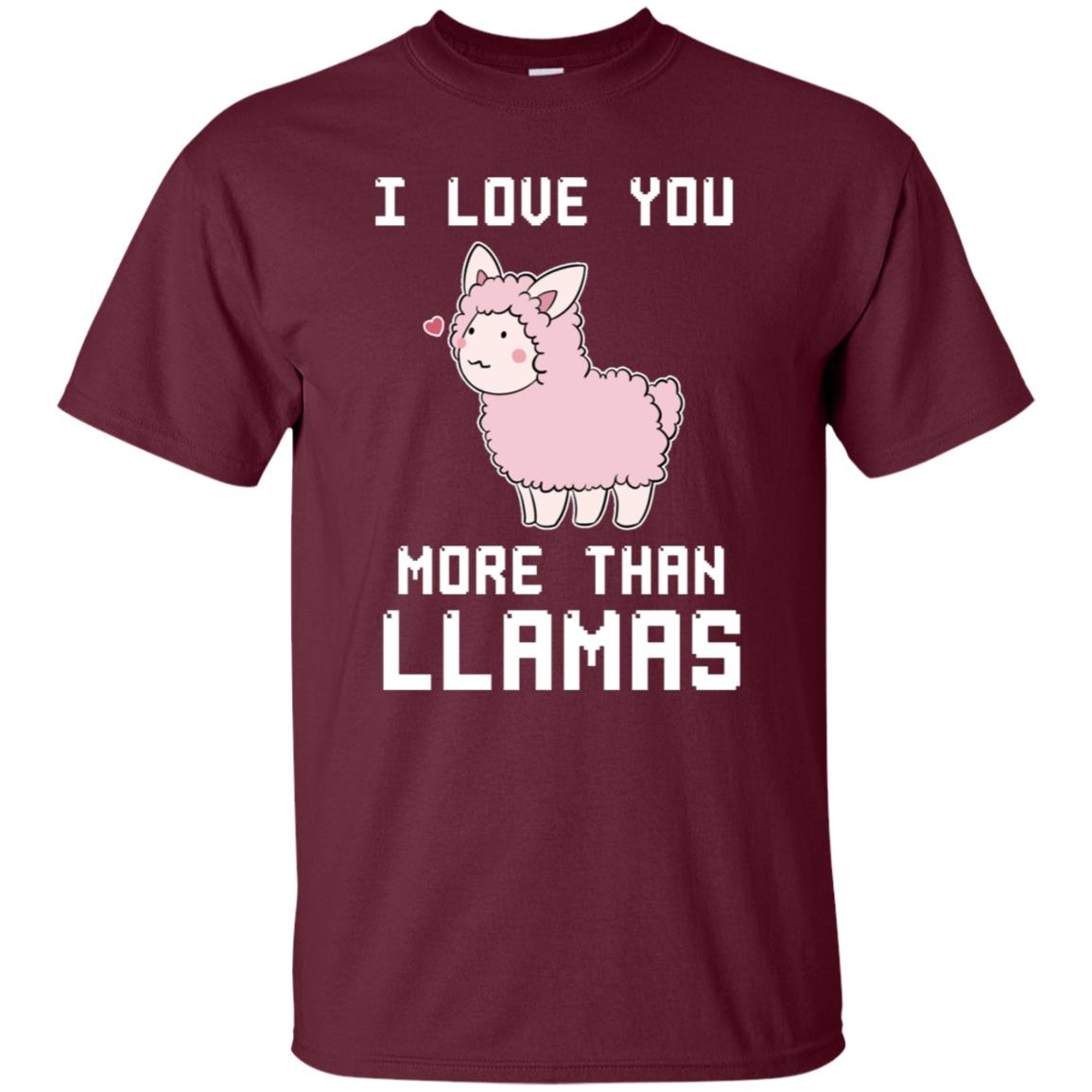 I Love You More Than Llamas Valentines Day Shirt Maroon