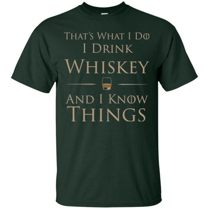 Wine Lovers T-shirt That_s What I Do I Drink Whiskey And I Know Things Forest Green