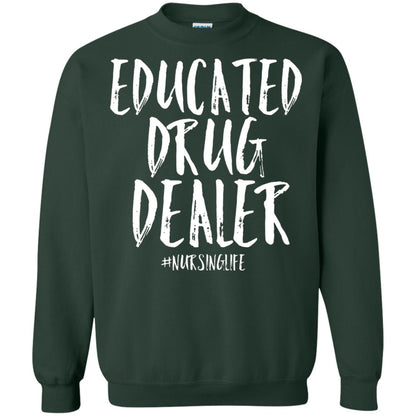 Educated Drug Dealer Nurse Nursing Life Shirt Forest Green