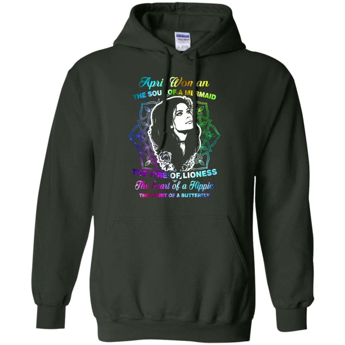April Woman Shirt The Soul Of A Mermaid The Fire Of Lioness The Heart Of A Hippeie The Spirit Of A Butterfly Forest Green