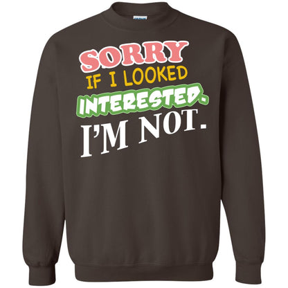 Sorry If I Looked Interested I'm Not Best Quote Shirt Dark Chocolate