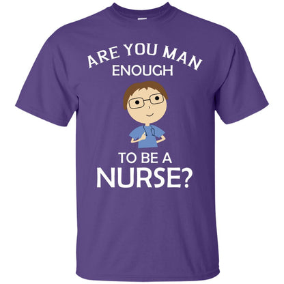 Are You Man Enough To Be A Nurse Man Nurse T-shirt Purple