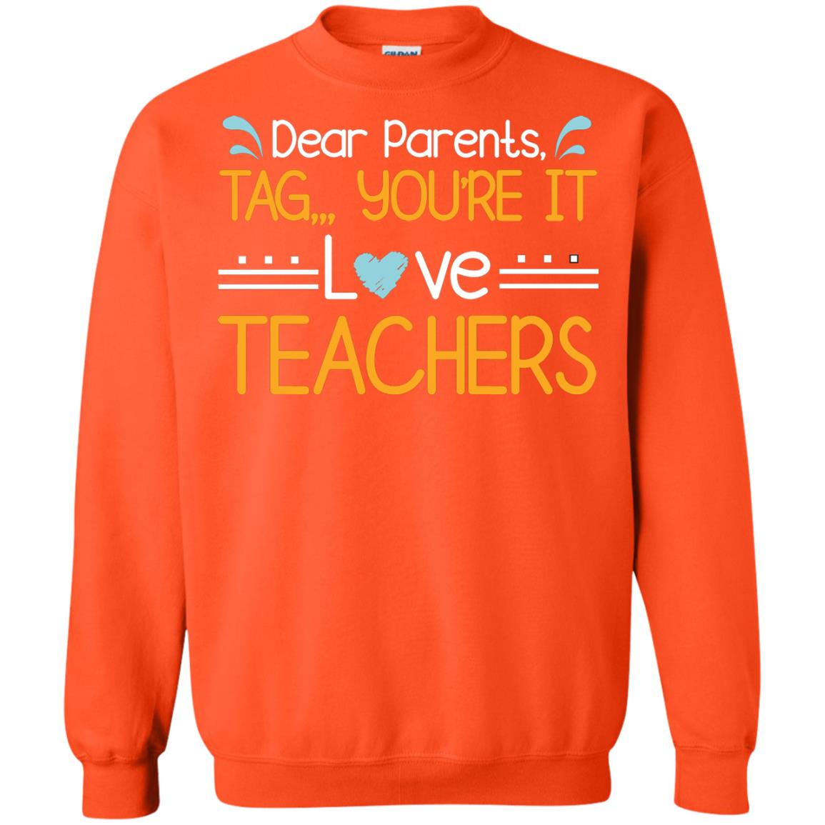 Dear Parents Tag You_re It Love Teachers Last Day Of School Shirt Orange