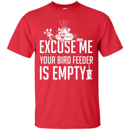 Excuse Me Your Bird Feeder Is Empty Shirt Red
